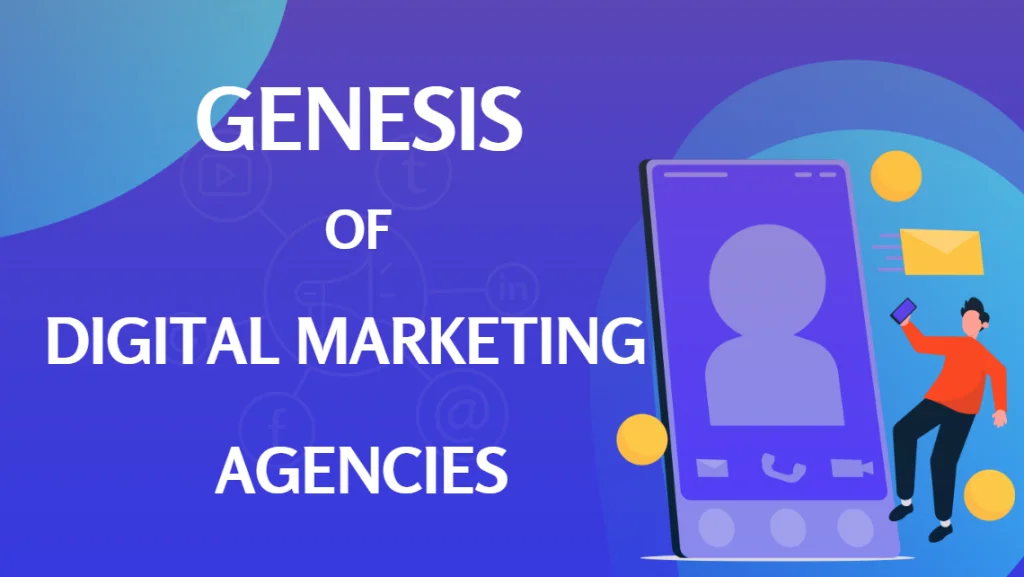 Genesis of Digital Marketing Agencies
