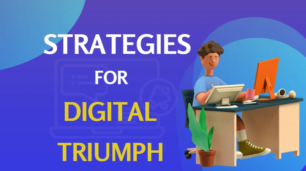 Strategies for Digital Triumph
