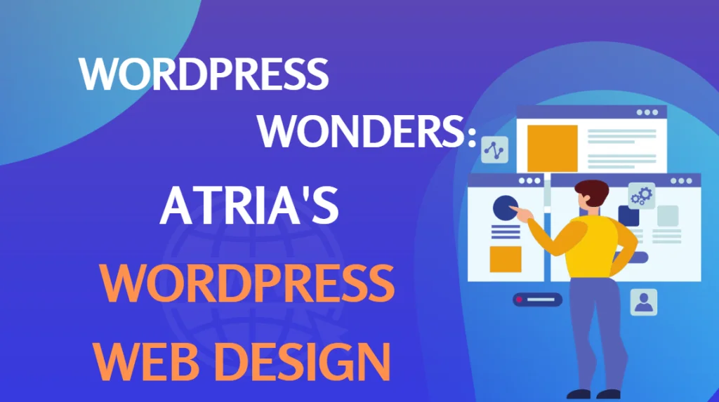 WordPress Wonders: Atria's WordPress Web Design
