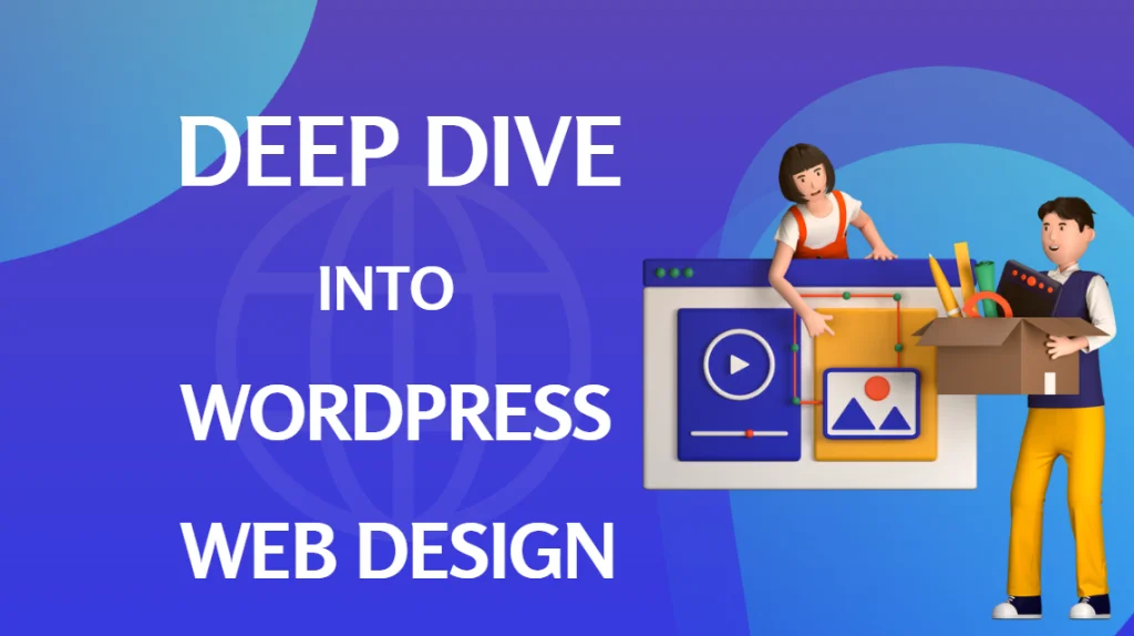 Deep Dive into WordPress Web Design