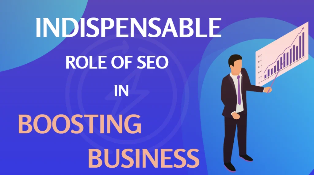 The Indispensable Role of SEO in Boosting Business